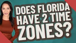 Does Florida have 2 time zones?