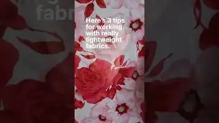 3 Tips for Working with Very Light Fabrics