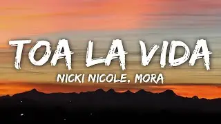 Nicki Nicole, Mora - Toa La Vida (Letra/Lyrics)