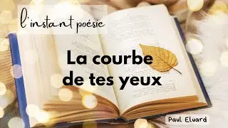 LA COURBE DE TES YEUX, Paul &Eacute;luard | L'Instant po&eacute;sie