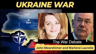 John Mearsheimer on the War in Ukraine with Marlene Laruelle | Russia-Ukraine War | U.S. and NATO