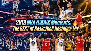 2018 NBA ICONIC Moments! 🔥 The BEST of Basketball Nostalgia Mix
