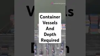 Container Ships and Port Depths Explained in 60 Seconds!