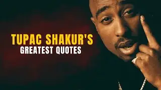 Greatest Quotes |  Tupac Shaqur
