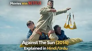 Against the Sun (2014) Movie Explained In Hindi In Logo Ka Bach Pana mushkil l Movies With Netflix 