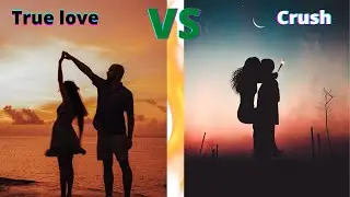 Difference between true love and Crush | True love and its true meaning | love vs infatuation