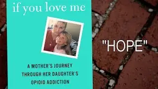 A Mother's Journey Through Her Daughter's Opioid Addiction. Part 1: Hope