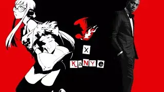 Days when Kanye was there (Persona 5 x Kanye West)