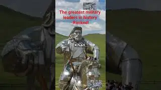 the greatest military leaders in history- Ranked! #militaryhistory #warlegends #MilitaryLeaders.