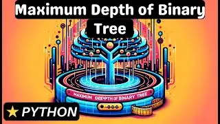 Maximum Depth of Binary Tree - Python - Coding Interview Question