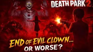 END OF EVIL CLOWN ? 😱 | Death Park 2 Final Horror Gameplay | Real Jump Scares 🔥