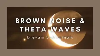 1 Hour Brown Noise with Theta Waves Shifting Subliminal | black screen | Dre-am Subliminals
