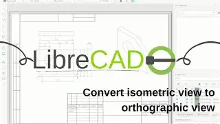 Convert isometric view to ortographic view | Technical drawing with LibreCAD