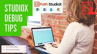 UiPath StudioX - Debug Tips (Run to/from Activity)