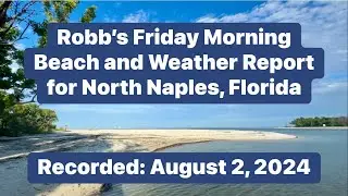 Robb&rsquo;s Friday Morning Beach and Weather Report for North Naples, Florida | August 2, 2024