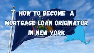 How to Become a Mortgage Loan Originator in New York