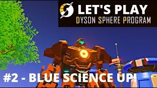 GET BLUE SCIENCE GOING EASILY | Dyson Sphere Program | Let's Play Walkthrough/Tutorial | #2