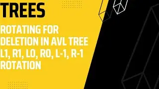 Trees: Rotation for Deletion || L1, L0, L-1, R1, R0, R-1 ||