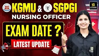 KGMU & SGPGI Nursing Officer Exam Date 2026 | Latest Update | Asha Ma'am