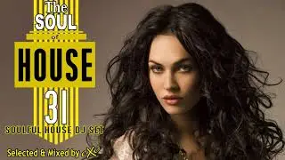 The Soul of House Vol. 31 (Soulful House Mix)