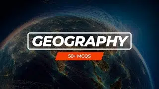 Geography MCQs | CSS, FPSC, PPSC, KPPSC, PMS, FIA, Customs, ASF | #geography #earth #universe