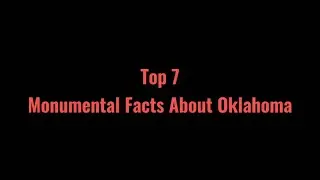 7 Monumental Facts about Oklahoma