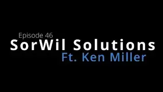 Chatting w/ Ken Miller | SorWil Solutions #46