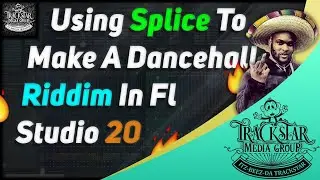 Making A Dancehall Riddim Using Splice In Fl Studio 20 #OuttaSpaceRiddim | 🎼📀 Itz-Beez-Da TrackStar