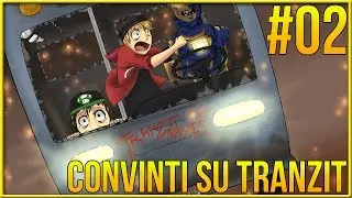 Ep.02: RITORNO CONVINTO SU TRANZIT (Con Jimbo - Debe - Fra)