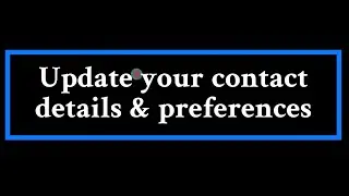 How do you do it - Update Contact Details & Preferences