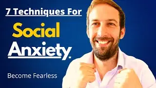 7 Techniques To Deal With Social Anxiety: HOW TO TALK TO PEOPLE WITH CONFIDENCE - Johnny Berba