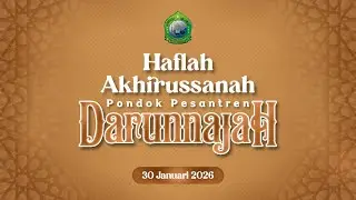 HAFLAH AKHIRISSANNAH PONDOK PESANTREN DARUNNAJAH TAHUN 2026