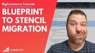Migrating from Blueprint to Stencil on BigCommerce