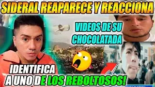 INDIGNADO😨!! SIDERAL REAPARECE Y REACCIONA A LOS VIDEOS DE DESCONTROL DE SU CHOCOLATADA😲!