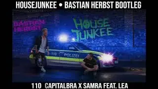 Capital Bra & Samra feat LEA   110 (Housejunkee X Bastian Herbst Bootleg)