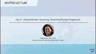 Hep D - Disease Burden, Screening, Preventing Disease Progression - Maria Buti, MD, PhD
