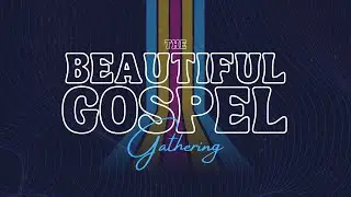 The Beautiful Gospel Gathering - Canmore Day 1 Session 4 with Justin Paul Abraham
