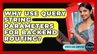 Why Use Query String Parameters For Backend Routing? - Server Logic Simplified