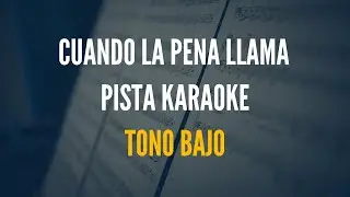 Cuando la pena llama - KARAOKE TONO BAJO