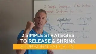 2 Simple Strategies to Release & Shrink Stubborn Fat Cells