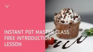 Instant Pot Master Class - Free Intro Lesson