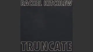 Truncate (feat. Alexis Taylor, SHOLTO, David Bardon)