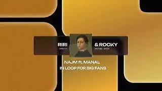 RIRI&ROCKY - NAJM ft.MANAL (In loop / En boucle for big fans)