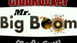 ClubRocker - Mr. Big Boom (Radio Cut!)