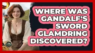 Where Was Gandalf's Sword Glamdring Discovered?