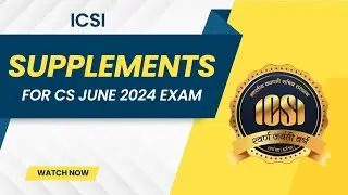 ICSI SUPPLEMENTS FOR JUNE 2024 EXAM FOR CS EXECUTIVS AND PROFESSIONAL PROGRAM STUDENTS