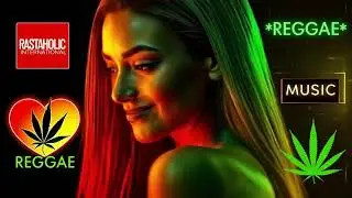 🔴 BEST REGGAE REMIX MUSIC ♫ RASTAHOLIC REGGAE ♫ BEAUTIFUL REGGAE 2025 ♫ INTERNATIONAL REGGAE 2025