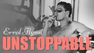 errol flynn || unstoppable
