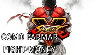 STREET FIGHTER V COMO FARMAR FIGHT MONEY