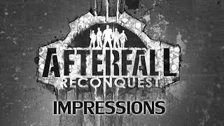 Afterfall: Reconquest (First Impressions of this Silly Game)